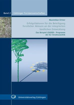 Erfolgsfaktoren für die Beteiligung forstlicher Akteure an der integrierten ländlichen Entwicklung von Ortner,  Maximilian