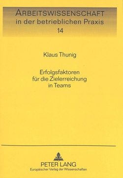 Erfolgsfaktoren für die Zielerreichung in Teams von Thunig,  Klaus