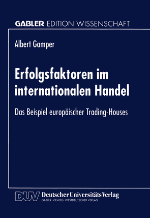 Erfolgsfaktoren im internationalen Handel von Gamper,  Albert