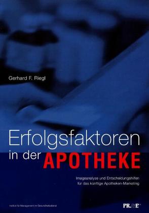 Erfolgsfaktoren in der Apotheke von Riegl,  Gerhard F