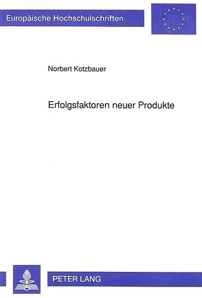 Erfolgsfaktoren neuer Produkte von Kotzbauer,  Norbert