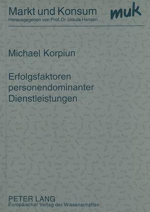 Erfolgsfaktoren personendominanter Dienstleistungen von Korpiun,  Michael