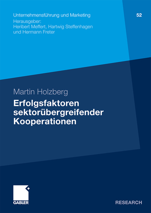 Erfolgsfaktoren sektorübergreifender Kooperationen von Holzberg,  Martin, Meffert,  Prof. Dr. Dr. h.c. mult. Heribert