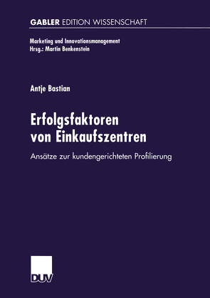 Erfolgsfaktoren von Einkaufszentren von Bastian,  Antje