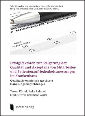 Erfolgsfaktoren zur Steigerung der Qualität und Akzeptanz von Mitarbeiter- und Patientenzufriedenheitsmessungen im Krankenhaus von Köttel,  Teresa, Rahmel,  Anke