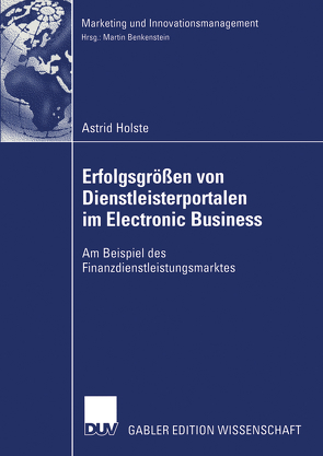 Erfolgsgrößen von Dienstleisterportalen im Electronic Business von Holste,  Astrid