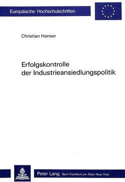 Erfolgskontrolle der Industrieansiedlungspolitik von Hanser,  Christian