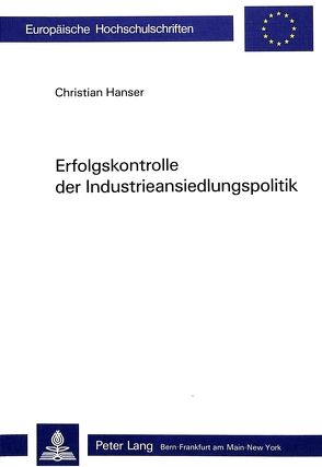 Erfolgskontrolle der Industrieansiedlungspolitik von Hanser,  Christian