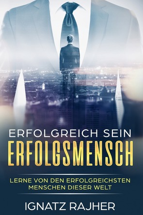 Erfolgsmensch von Rajher,  Ignatz