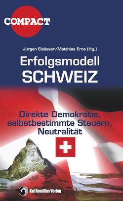 Erfolgsmodell Schweiz von Barben,  Judith, Dörig,  Rolf, Elsässer,  Jürgen, Erne,  Matthias, Hayek,  Nicolas G, Knoblauch,  Urs, Martinaglia,  Gian M, Maurer,  Ueli, Nef,  Robert, Roca,  René, Sommaruga,  Cornelio, Stamm,  Luzi, Suter,  Walter, Wüthrich,  Werner