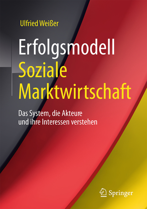 Erfolgsmodell Soziale Marktwirtschaft von Weißer,  Ulfried