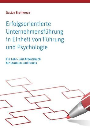 Erfolgsorientierte Unternehmensführung in Einheit von Führung und Psychologie von Breitkreuz,  Gustav