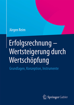 Erfolgsrechnung – Wertsteigerung durch Wertschöpfung von Reim,  Jürgen