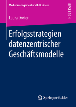 Erfolgsstrategien datenzentrischer Geschäftsmodelle von Dorfer,  Laura