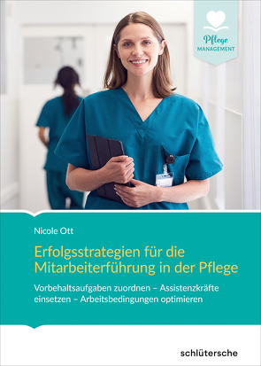 Erfolgsstrategien für die Mitarbeiterführung in der Pflege von Ott,  Nicole