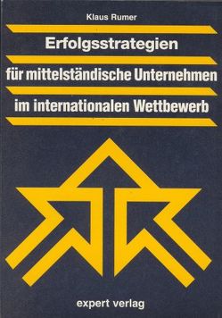 Erfolgsstrategien für mittelständische Unternehmen im internationalen Wettbewerb von Rumer,  Klaus