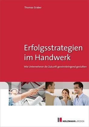 Erfolgsstrategien im Handwerk von Gräber,  Thomas