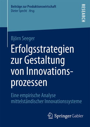 Erfolgsstrategien zur Gestaltung von Innovationsprozessen von Seeger,  Björn