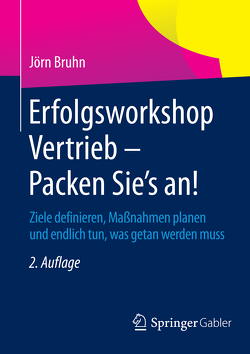 Erfolgsworkshop Vertrieb – Packen Sie’s an! von Bruhn,  Jörn