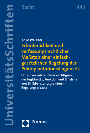 Erforderlichkeit und verfassungsrechtlicher Maßstab einer einfachgesetzlichen Regelung der Präimplantationsdiagnostik von Waldner,  Anke
