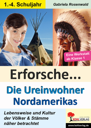 Erforsche … Die Ureinwohner Nordamerikas von Rosenwald,  Gabriela