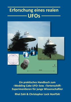 Erforschung eines realen UFOs von Frehner,  Christian, Lock,  Christopher, Zahi,  Rhal