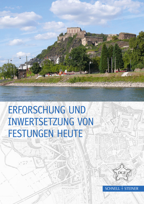 Erforschung und Inwertsetzung von Festungen heute von Deutsche Gesellschaft für Festungsforschung