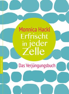 Erfrischt in jeder Zelle von Hackl,  Monnica