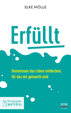 Erfüllt – das Kleingruppenmaterial von Mölle,  Elke