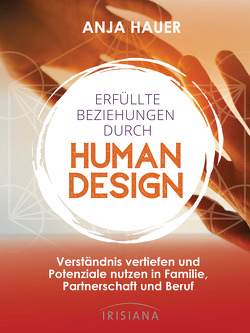 Erfüllte Beziehungen durch Human Design von Hauer-Frey,  Anja