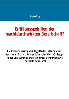 Erfüllungsgehilfen der machtdurchwirkten Gesellschaft? von Gneiting,  Jörg