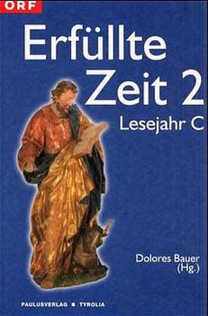 Erfüllte Zeit 2 von Bachl,  Gottfried, Bauer,  Dolores, Bierbaumer,  Franz, Braulik,  Georg