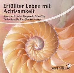 Erfüllter Leben mit Achtsamkeit von Arps,  Tobias, Wiesemann,  Christina M