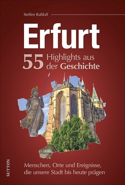 Erfurt. 55 Highlights aus der Geschichte von Raßloff,  Steffen