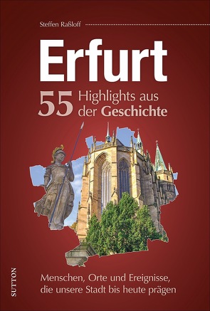 Erfurt. 55 Highlights aus der Geschichte von Raßloff,  Steffen