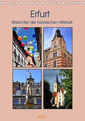 Erfurt – Blitzlichter der historischen Altstadt (Tischkalender 2021 DIN A5 hoch) von Thauwald,  Pia