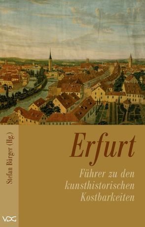 Erfurt – Führer zu den kulturhistorischen Kostbarkeiten des Mittelalters von Bürger,  Stefan