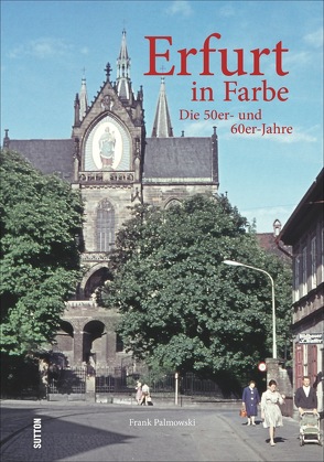 Erfurt in Farbe von Palmowski,  Frank