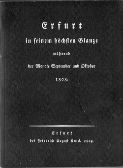 Erfurt in seinem höchsten Glanze während der Monate September und Oktober 1808. Mit einem Zeitbild und einer biographischen von Horst Moritz und Thomas Kaminski von Arnold,  Theodor F, Jestädt,  Franz U, Kaminski,  Thomas, Moritz,  Horst