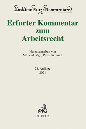 Erfurter Kommentar zum Arbeitsrecht von Dieterich,  Thomas, Franzen,  Martin, Gallner,  Inken, Hanau,  Peter, Kania,  Thomas, Kiel,  Heinrich, Koch,  Ulrich, Linsenmaier,  Wolfgang, Müller-Glöge,  Rudi, Niemann,  Jan-Malte, Oetker,  Hartmut, Preis,  Ulrich, Reinhard,  Barbara, Rolfs,  Christian, Schaub,  Günter, Schlachter-Voll,  Monika, Schmidt,  Ingrid, Steinmeyer,  Heinz-Dietrich, Wank,  Rolf