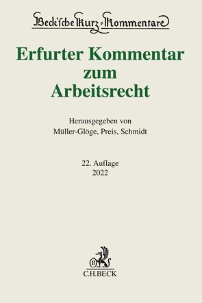 Erfurter Kommentar zum Arbeitsrecht von Dieterich,  Thomas, Franzen,  Martin, Gallner,  Inken, Hanau,  Peter, Kania,  Thomas, Kiel,  Heinrich, Koch,  Ulrich, Linsenmaier,  Wolfgang, Müller-Glöge,  Rudi, Niemann,  Jan-Malte, Oetker,  Hartmut, Preis,  Ulrich, Reinhard,  Barbara, Rolfs,  Christian, Roloff,  Sebastian, Schaub,  Günter, Schlachter-Voll,  Monika, Schmidt,  Ingrid, Steinmeyer,  Heinz-Dietrich