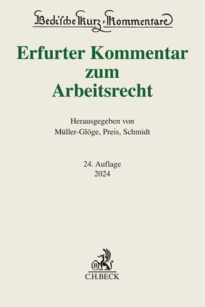 Erfurter Kommentar zum Arbeitsrecht von Ahrendt,  Martina, Bubach,  Bettina, Dieterich,  Thomas, Franzen,  Martin, Gallner,  Inken, Greiner,  Stefan, Hanau,  Peter, Kania,  Thomas, Kiel,  Heinrich, Koch,  Ulrich, Linsenmaier,  Wolfgang, Müller-Glöge,  Rudi, Niemann,  Jan-Malte, Oetker,  Hartmut, Preis,  Ulrich, Reinhard,  Barbara, Rolfs,  Christian, Roloff,  Sebastian, Schaub,  Günter, Schlachter-Voll,  Monika, Schmidt,  Ingrid, Steinmeyer,  Heinz-Dietrich