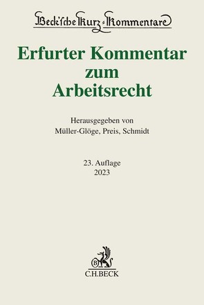 Erfurter Kommentar zum Arbeitsrecht von Dieterich,  Thomas, Franzen,  Martin, Gallner,  Inken, Hanau,  Peter, Kania,  Thomas, Kiel,  Heinrich, Koch,  Ulrich, Linsenmaier,  Wolfgang, Müller-Glöge,  Rudi, Niemann,  Jan-Malte, Oetker,  Hartmut, Preis,  Ulrich, Reinhard,  Barbara, Rolfs,  Christian, Roloff,  Sebastian, Schaub,  Günter, Schlachter-Voll,  Monika, Schmidt,  Ingrid, Steinmeyer,  Heinz-Dietrich