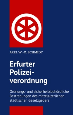 Erfurter Polizeiordnung von 1583 von Schmidt,  Axel W.-O.