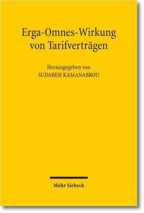 Erga-Omnes-Wirkung von Tarifverträgen von Kamanabrou,  Sudabeh