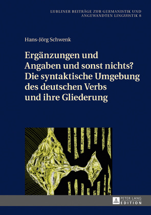 Ergänzungen und Angaben und sonst nichts? Die syntaktische Umgebung des deutschen Verbs und ihre Gliederung von Schwenk,  Hans-Jörg