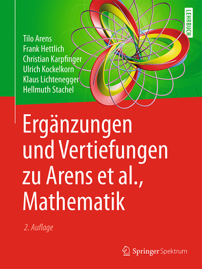 Ergänzungen und Vertiefungen zu Arens et al., Mathematik von Arens,  Tilo, Hettlich,  Frank, Karpfinger,  Christian, Kockelkorn,  Ulrich, Lichtenegger,  Klaus, Stachel,  Hellmuth