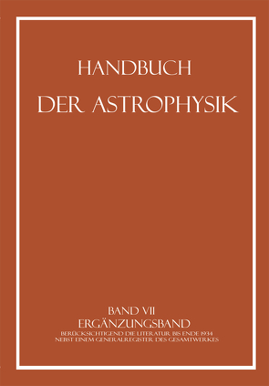 Ergänzungsband von Abetti,  G., Becker,  Fr., Becker,  W., Bernheimer,  W. E., Brück,  H., Curtis,  Heber D., Eberhard,  G., Graff,  K., Grotrian,  W., Hassenstein,  W., Kopff,  A., Laporte,  O., Lindblad,  B., Ludendorff,  H., Lundmark,  Knut, Malmquist,  K. G., Meißner,  K. W., Mitchell,  S. A., Rabe,  W., Rosenberg,  H., Rosseland,  S., Schoenberg,  E., Shapley,  H., Stratton,  F. J. M., Strömgren,  Bengt, von Klüber,  H., Wurm,  K.