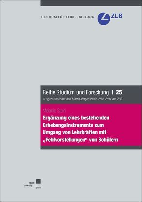 Ergänzung eines bestehenden Erhebungsinstruments zum Umgang von Lehrkräften mit „Fehlvorstellungen“ von Schülern von Stein,  Melanie