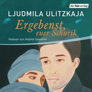 Ergebenst, euer Schurik von Braungardt,  Ganna-Maria, Sawatzki,  Andrea, Ulitzkaja,  Ljudmila